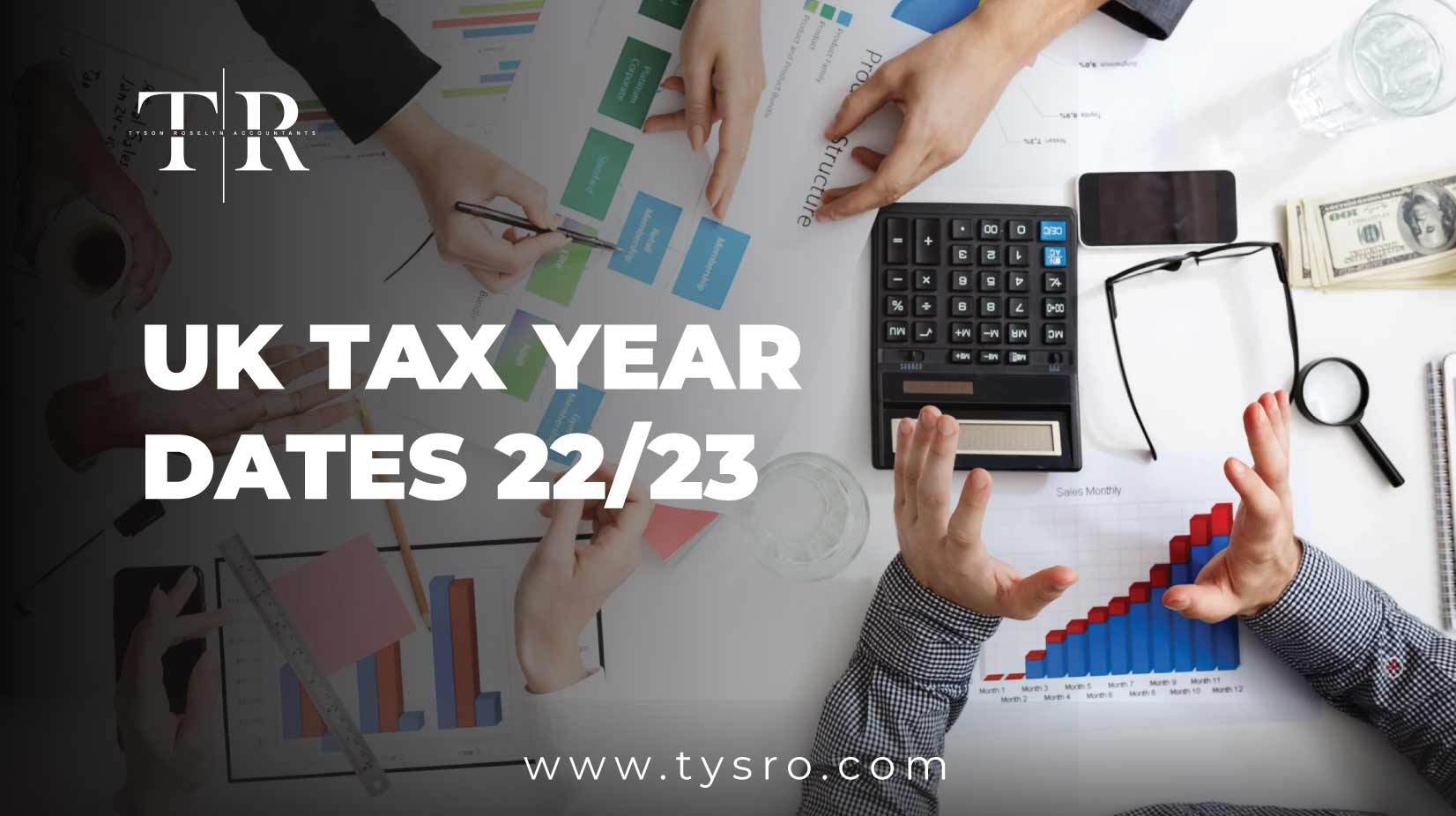 UK Tax Year Dates 22/23: Key Info You Need to Know - Tyson Roselyn