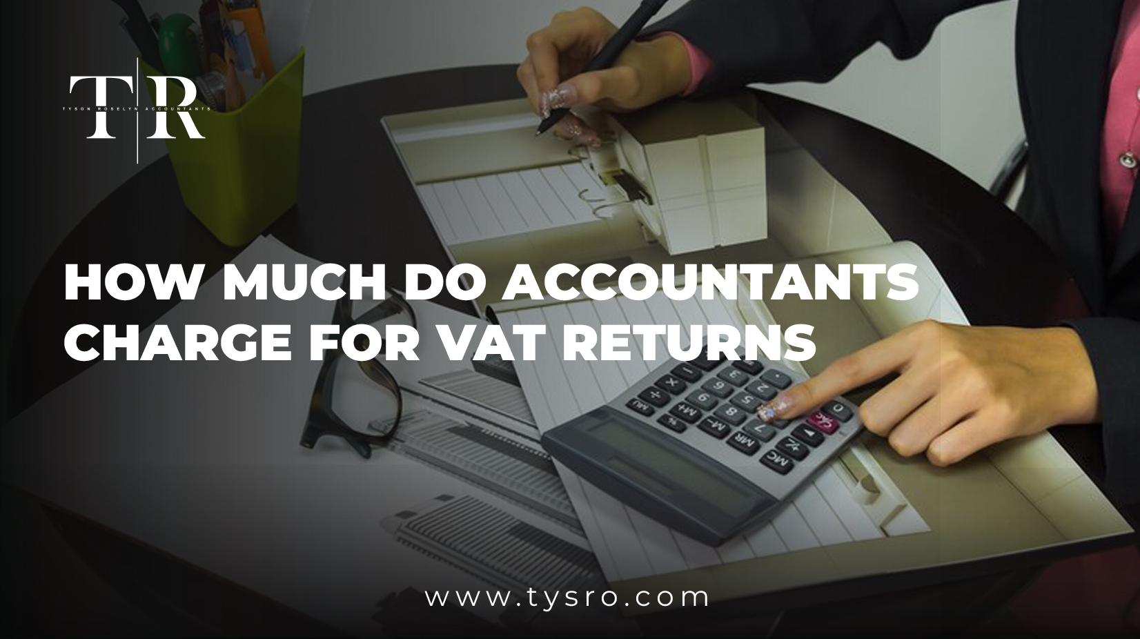 How Much Do Accountants Charge for VAT Returns - Tyson